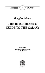 The Hitchhiker's Guide to the Galaxy. A reading book in English. Level B1