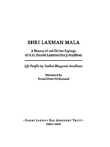 Shri Lakshman Mala. The Life of Swami Lakshman Dasji Avadhut and the Beads of 108 of His Sayings