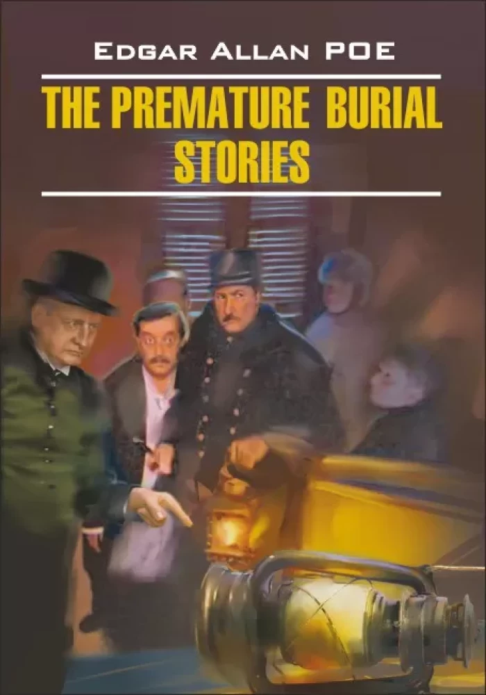 The Premature Burial Stories = The Buried Alive. Stories