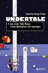 Undertale. How Toby Fox's Game Became a Pop Culture Phenomenon
